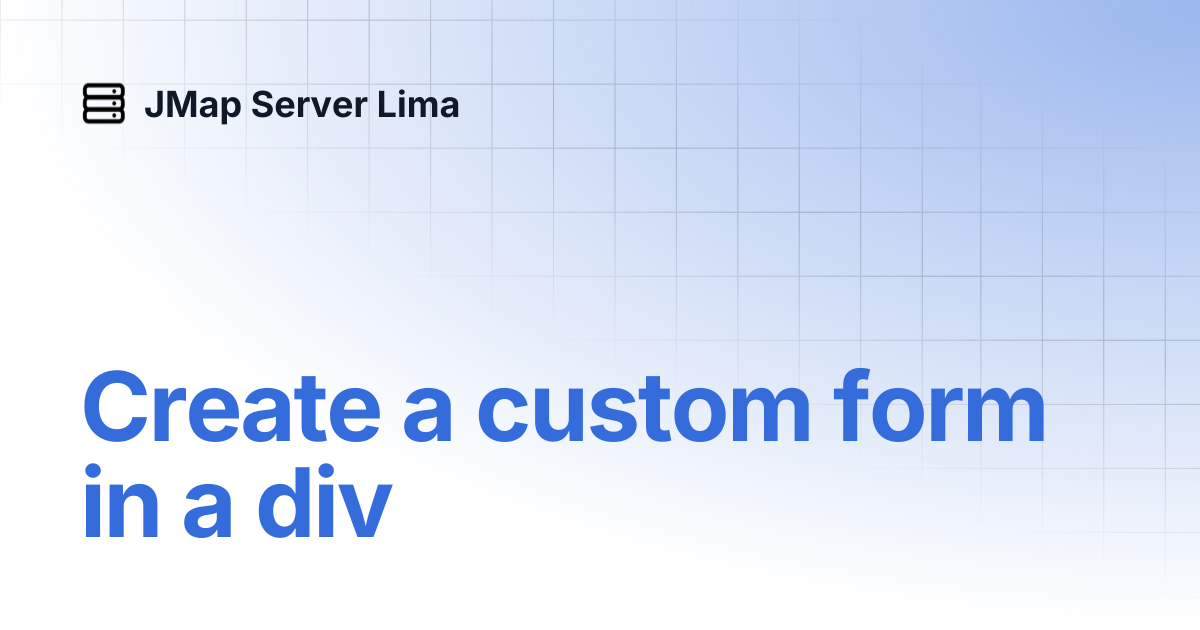 Create a custom form in a div | English | JMap Server Lima