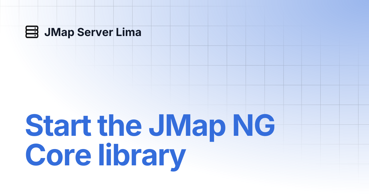 Start the JMap NG Core library | English | JMap Server Lima