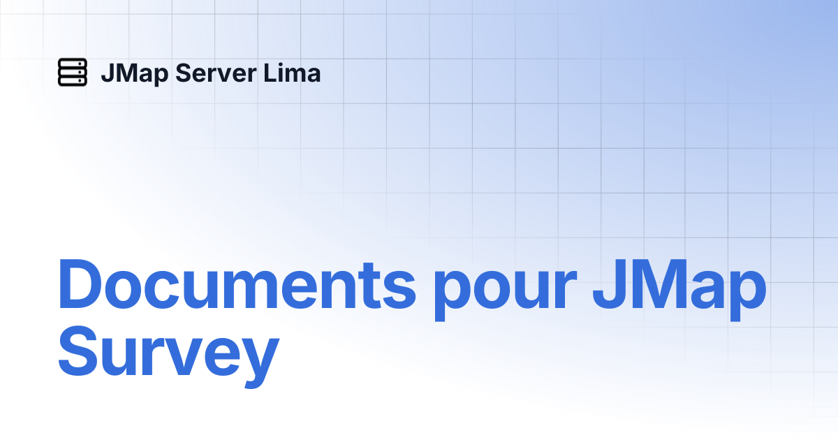 Documents pour JMap Survey | Français | JMap Server Lima