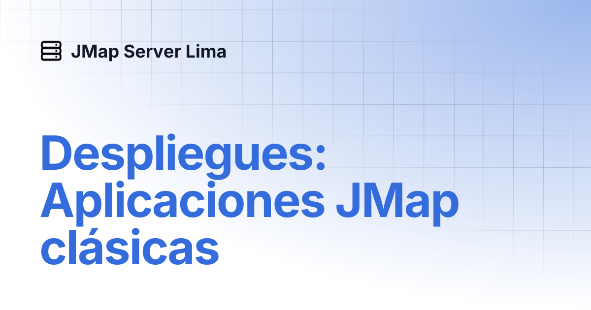 Despliegues: Aplicaciones JMap clásicas | Español | JMap Server Lima