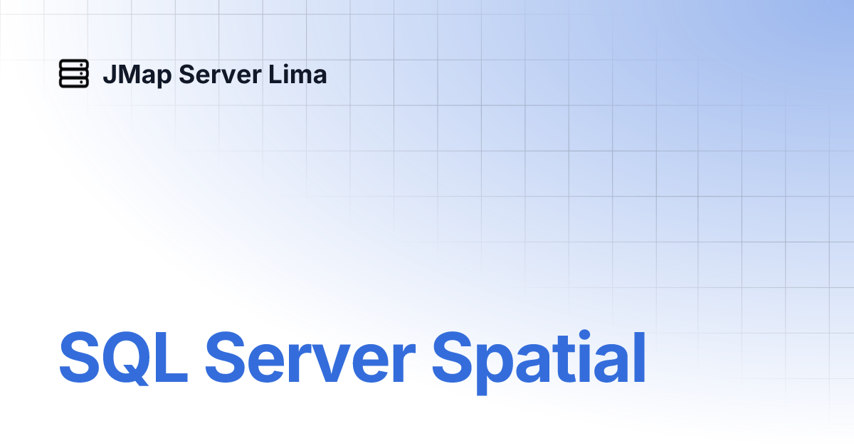 SQL Server Spatial | JMap Server Lima